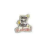 Metal Enamel Brooches 3m Sticker Fashion Jewelry Design Okay But First Coffee
